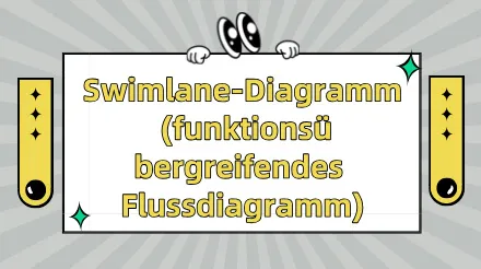 Drei schnelle Schritte: Zeichnen Sie ganz einfach ein Swimlane-Diagramm ( funktionsübergreifendes Flussdiagramm ) !