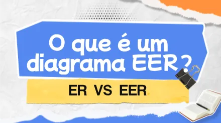 O que é o diagrama EER? Diagrama ER vs Diagrama EER