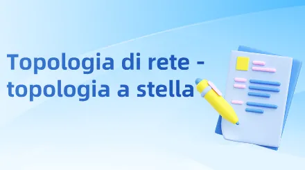 Guida alla topologia a stella: concetti, vantaggi, esempi