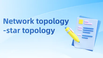 Star Topology Guide - Concepts, Benefits, Examples