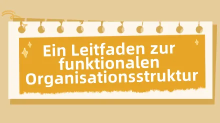 Was ist eine funktionale Organisationsstruktur und wie erstellt man sie?