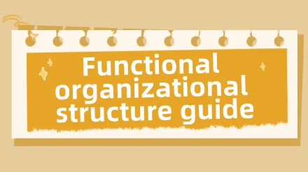 What is a functional organizational structure and how to create it?