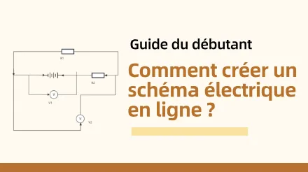 Guide du débutant : Comment créer un schéma de circuit en ligne ?