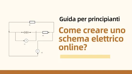 Guida per principianti: come realizzare uno schema elettrico online?