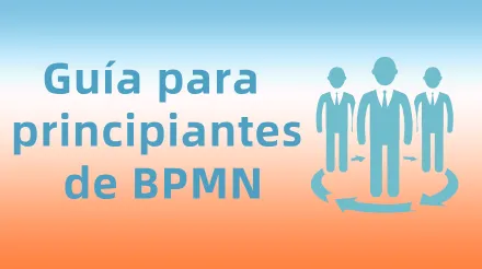 Tutorial de BPMN: Notación de procesos de negocio y métodos de creación