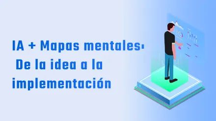 IA + Mapas Mentales: El Camino Completo Desde la Idea hasta la Implementación