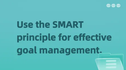 How can we apply the SMART principle to achieve effective goal management in our work?