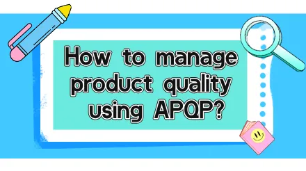 What is APQP? How can APQP be used for product quality management?