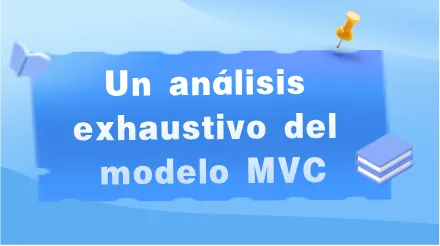 Un análisis exhaustivo del modelo MVC: patrones de diseño que todo arquitecto debe comprender.