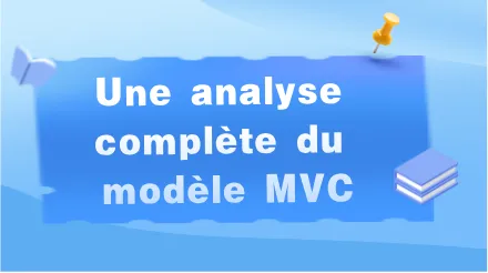 Analyse approfondie du modèle MVC : les modèles de conception que tout architecte se doit de connaître