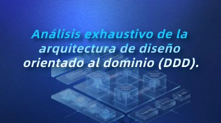 Análisis exhaustivo de la arquitectura de diseño orientado al dominio (DDD).