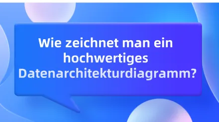 Wie zeichnet man ein hochwertiges Datenarchitekturdiagramm?