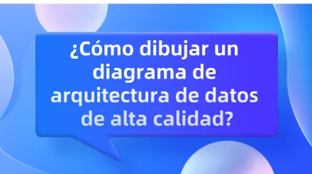 ¿Cómo dibujar un diagrama de arquitectura de datos de alta calidad?