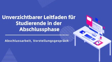 Ein unverzichtbarer Leitfaden für Hochschulabsolventen : So meistern Sie Ihre Abschlussarbeit und Vorstellungsgespräche 