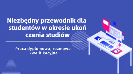 Niezbędny przewodnik dla absolwentów studiów wyższych : jak poradzić sobie z pracą dyplomową i rozmowami kwalifikacyjnymi 