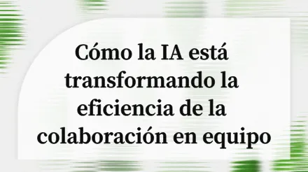 Dile adiós a las reuniones ineficaces y a los silos de información: transformando la eficiencia de la colaboración en equipo con IA.