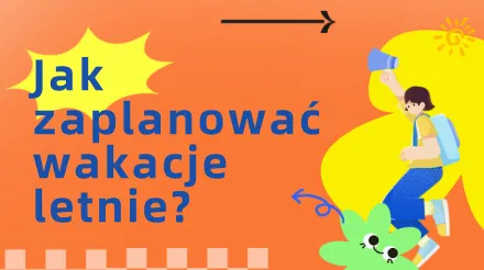 Jak zaplanować wakacje? Miej ten poradnik zarządzania czasem pod ręką.
