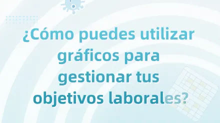 ¿Los planes de trabajo siempre se frustran? Intenta gestionar tus objetivos utilizando seis gráficos.