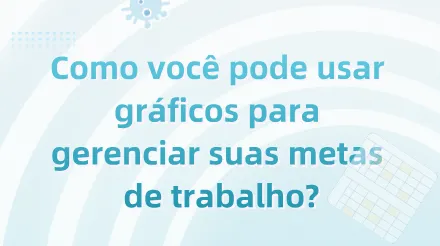 Os planos de trabalho sempre parecem falhar? Experimente gerenciar suas metas usando seis gráficos.