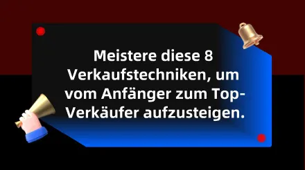 Lernen Sie diese 8 Verkaufstechniken, um vom Anfänger zum Top-Verkäufer zu werden.