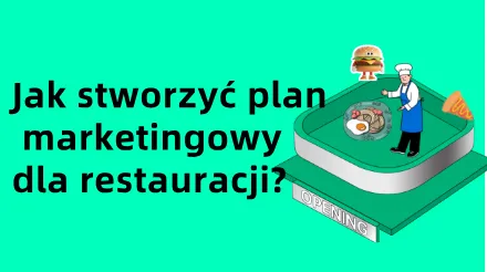 Jak stworzyć plan marketingowy dla restauracji? 5 zestawień, które pomogą Ci podejść do marketingu w sposób systematyczny.