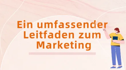 Ein umfassender Leitfaden für Marketing: Kernkonzepte, Strategiemodelle und Umsetzung