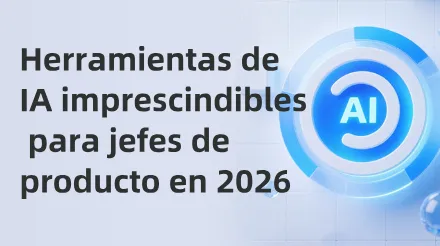 Herramientas esenciales de IA para los gestores de producto en 2026: Reconfigurando los flujos de trabajo de producto