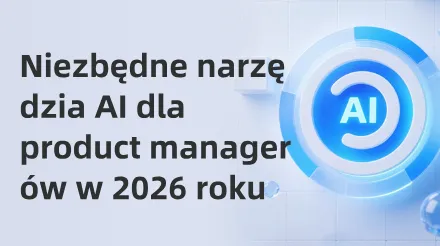 Niezbędne narzędzia AI dla menedżerów produktów w 2026 r.: przekształcanie przepływów pracy związanych z produktami