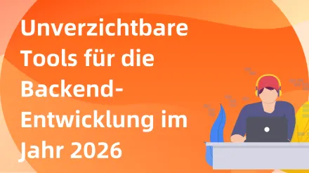 Eine Übersicht der wichtigsten Backend-Entwicklungstools für 2026: Effiziente Arbeitsabläufe erstellen