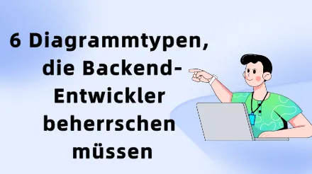 6 Diagrammtypen, die Backend-Entwickler beherrschen müssen