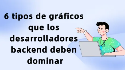 6 tipos de gráficos que los desarrolladores backend deben dominar