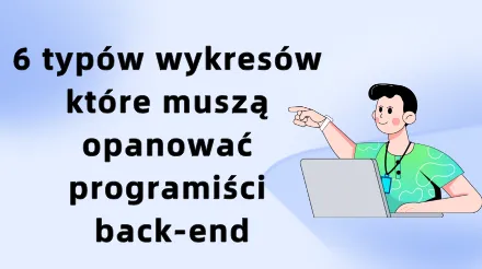 6 typów wykresów, które muszą opanować programiści backendu