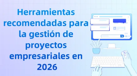 Herramientas recomendadas para la gestión de proyectos empresariales en 2026