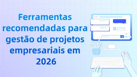 Ferramentas recomendadas para gestão de projetos empresariais em 2026