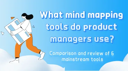 What's the best mind mapping tool for product managers? A comparison review of 6 mainstream tools.